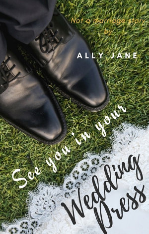 See You In Your Wedding Dress By Ally Jane