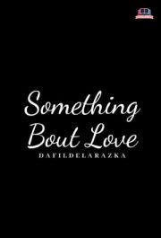 Something About Love By Dafil Delarazka