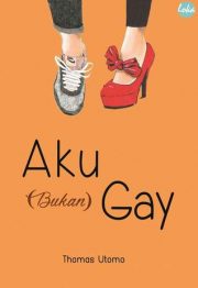 Aku (bukan) Gay By Thomas Utomo