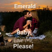 Baby, Love Me, Please! By Emerald