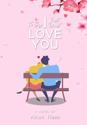 I Just Want To Say I Love You By Ainun Resa