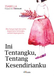 Ini Tentangku, Tentang Kesendirianku By @kata2cewek