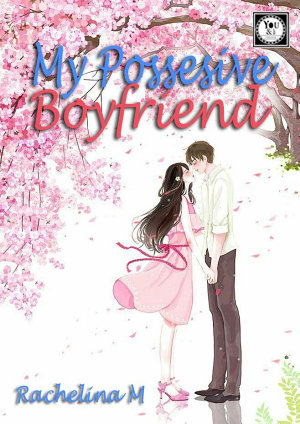 My Posessive Boyfriend By Rachelina M