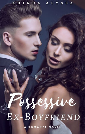 Possessive Ex Boyfriend By Adinda Alyssa