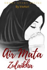 Air Mata Zulaikha By Irie Asri