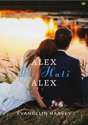 Alex Di Hati Alex By Evangelin Harvey