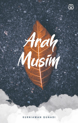 Arah Musim By Kurniawan Gunadi