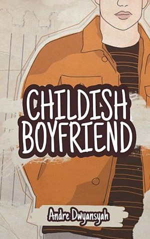 Childish Boyfriend By Andre Dwyansyah