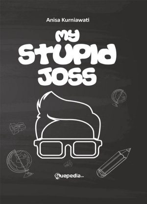 My Stupid Joss By Anisa Kurniawati