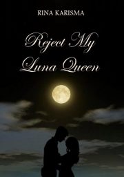 Reject My Luna Queen By Rina Karisma