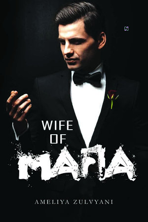 Wife Of Mafia By Ameliya Zulvyani