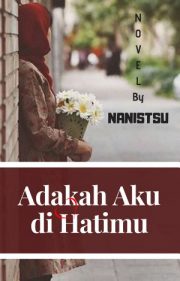 Adakah Aku Di Hatimu By Nanistsu