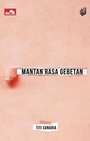 Mantan Rasa Gebetan By Titi Sanaria