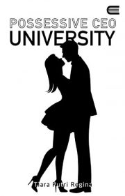 Possesive Ceo University By Tiara Putri Reggina