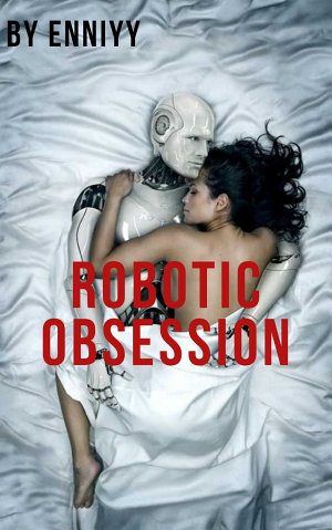 Robotic Obsession By Enniyy