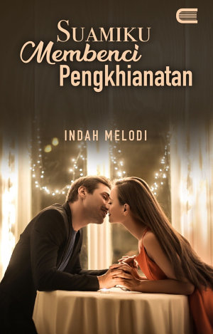 Suamiku Membenci Pengkhianatan By Indah Melodi