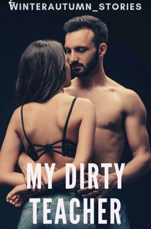 My Dirty Teacher By Winterautumn Stories