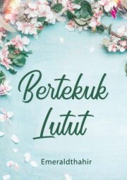 Bertekuk Lutut By Emeraldthahir