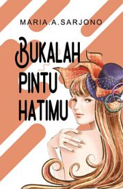 Bukalah Pintu Hatimu By Maria A. Sardjono