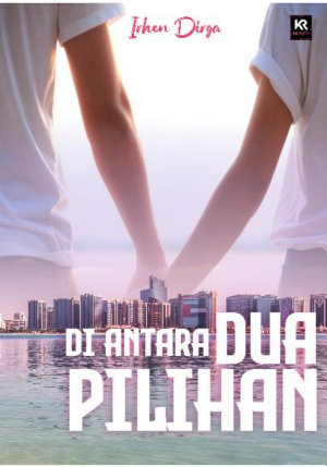 Diantara Dua Pilihan By Irhen Dirga