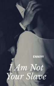 I Am Not Your Slave By Enniyy