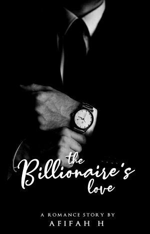 The Billionaire’s Love By Afifah H