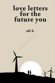 Love Letters For The Future You By Adi K.