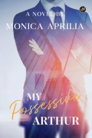 My Possessive Arthur By Monica Aprilia