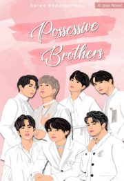 Possessive Brother By Salwa Abdurachman