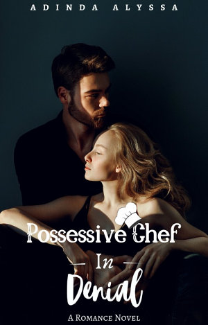 Possessive Chef In Denial By Adinda Alyssa