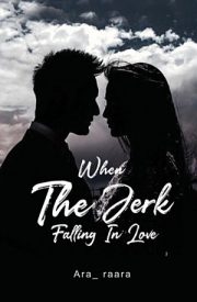 When The Jerk Falling In Love By Ara Raara