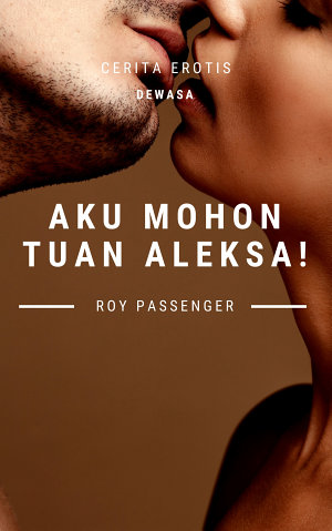 Aku Mohon Tuan Aleksa By Roy Passenger