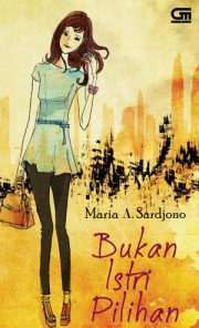 Bukan Istri Pilihan By Maria A. Sardjono