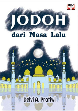 Jodoh Dari Masa Lalu By Delvi A. Pratiwi