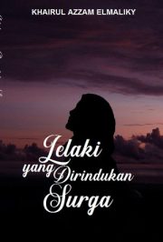 Lelaki Yang Dirindukan Surga By Khairul Azzam El Maliky