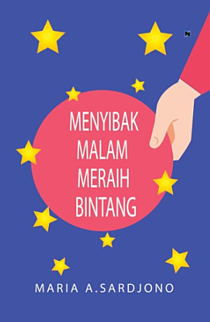 Menyibak Malam Meraih Bintang By Maria A. Sardjono