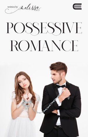 Possesive Romance By Melissa