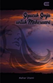 Sepucuk Senja Untuk Maheswari By Mahar Utami