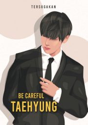 Be Careful, Taehyung By Tersugakan