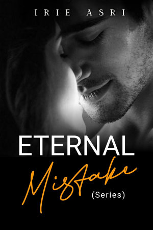 Eternal Mistake (series) By Irie Asri