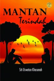 Mantan Terindah By Siti Uswatun Khasanah