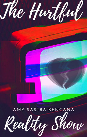 The Hurtful Reality Show By Amy Sastra Kencana