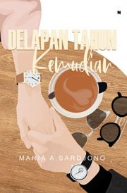 Delapan Tahun Kemudian By Maria A. Sardjono