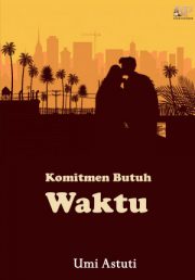 Komitmen Butuh Waktu By Umi Astuti