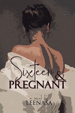 Sixteen & Pregnant By Leenasa