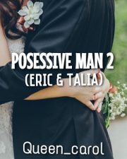 Posessive Man 2 By Queen Carol