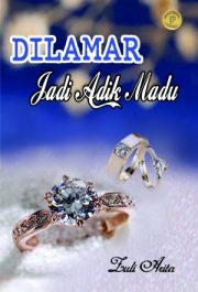 Dilamar Jadi Adik Madu By Zuli Arita