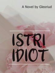 Istri Idiot By Gleoriud