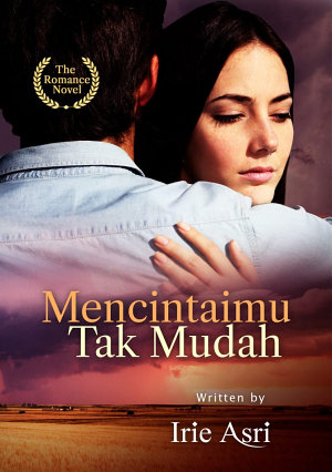 Mencintaimu, Tak Mudah! By Irie Asri