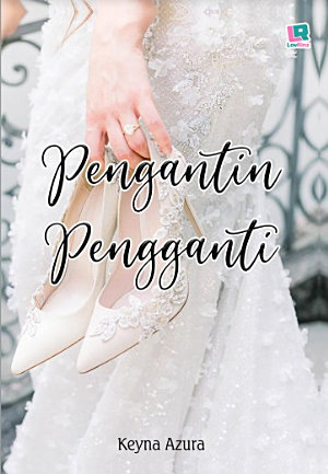 Pengantin Pengganti By Keyna Azura